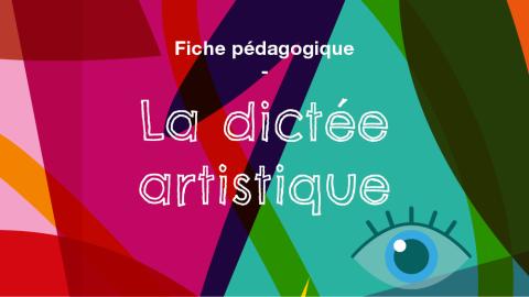 LA DICTEE ARTISTIQUE