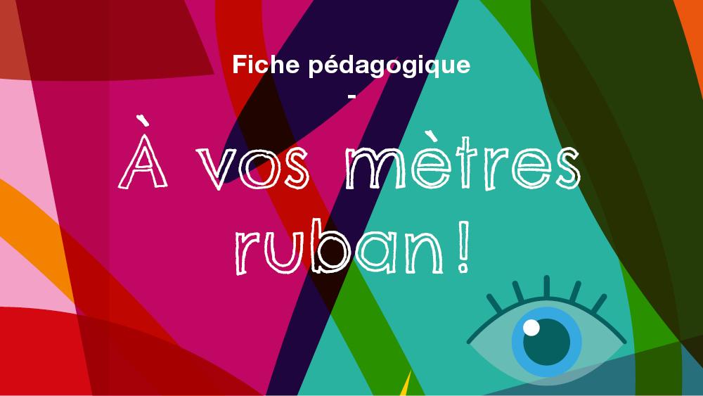 A VOS METRES RUBAN